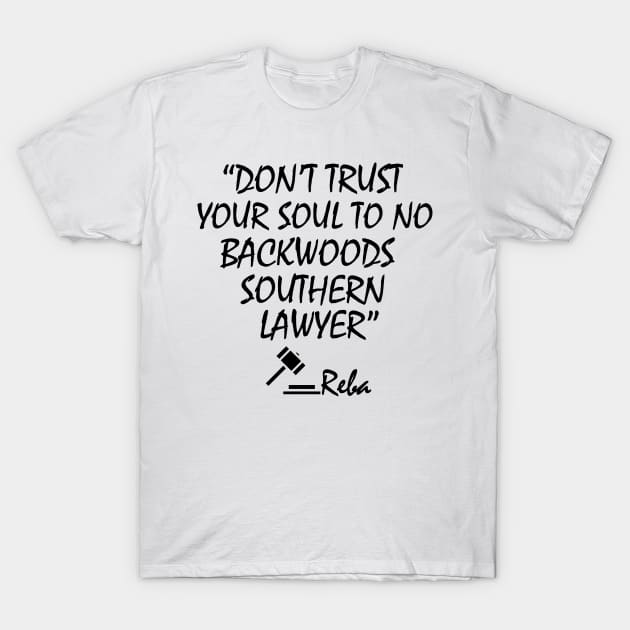 Don't-Trust-Your-Soul-To-No-Backwoods-Southern-Lawyer T-Shirt by rogergren